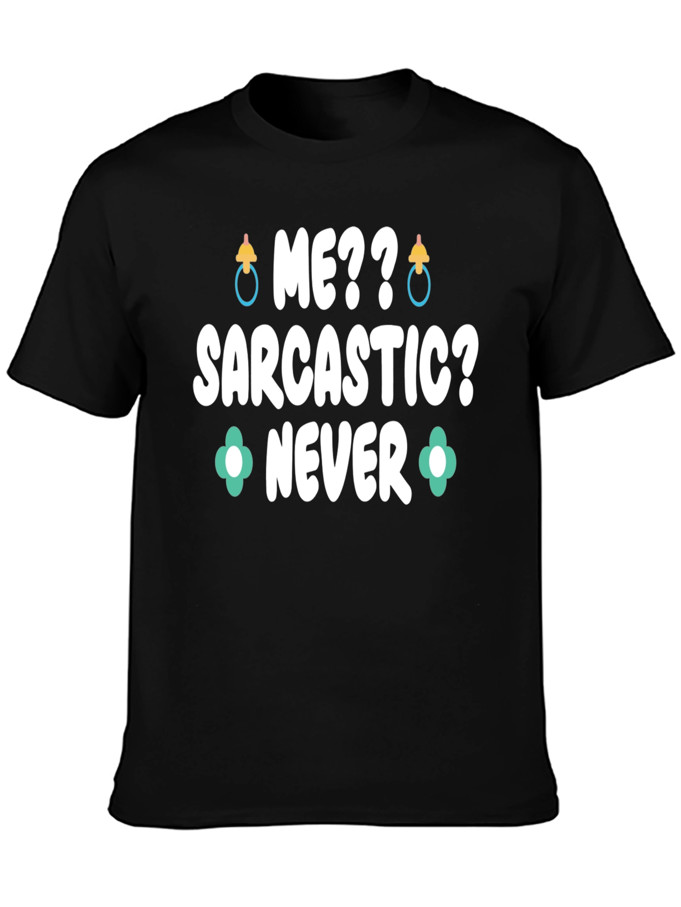 Me Sarcastic? Never Graphic Tee
