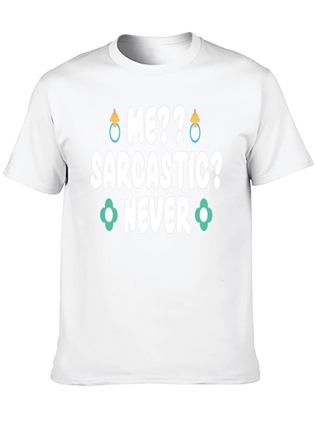 Me Sarcastic? Never Graphic Tee