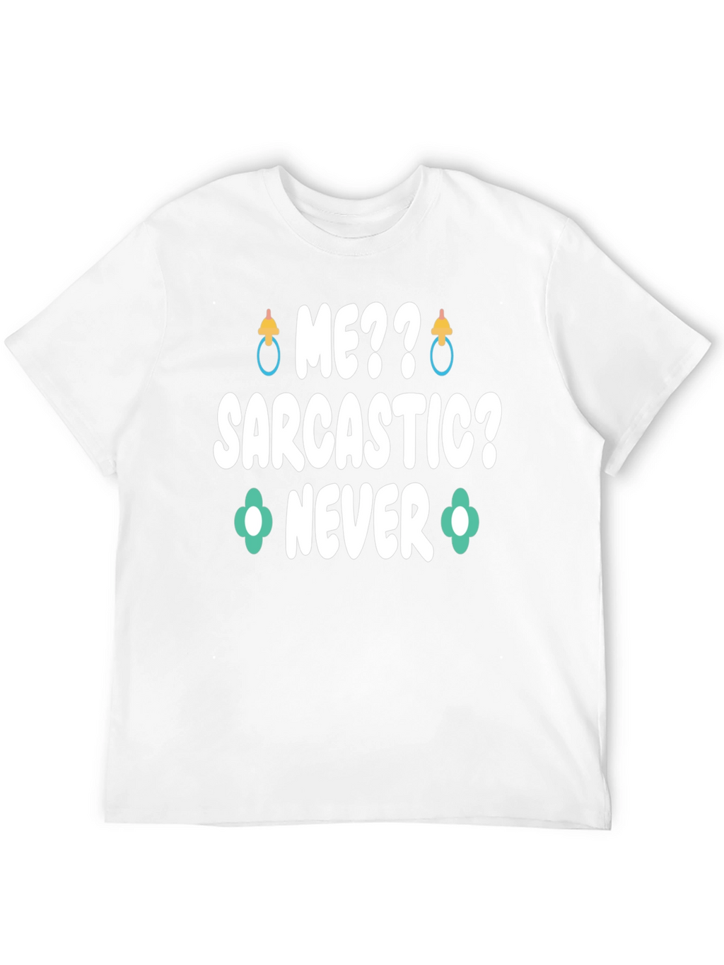 Me Sarcastic? Never Graphic Tee