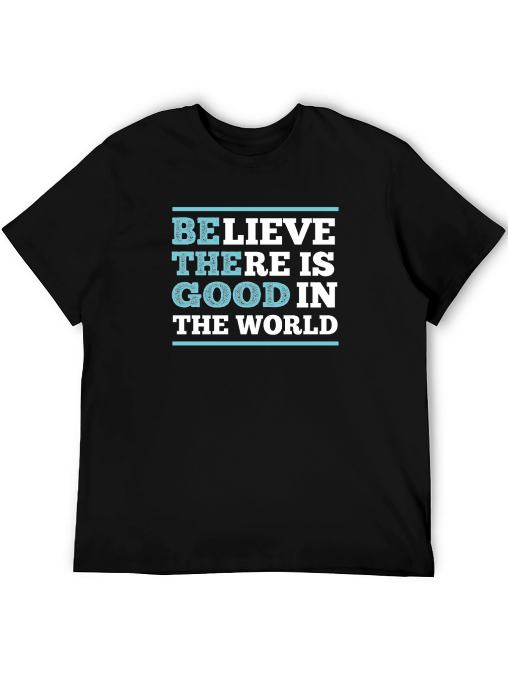 Believe There is Good T-Shirt