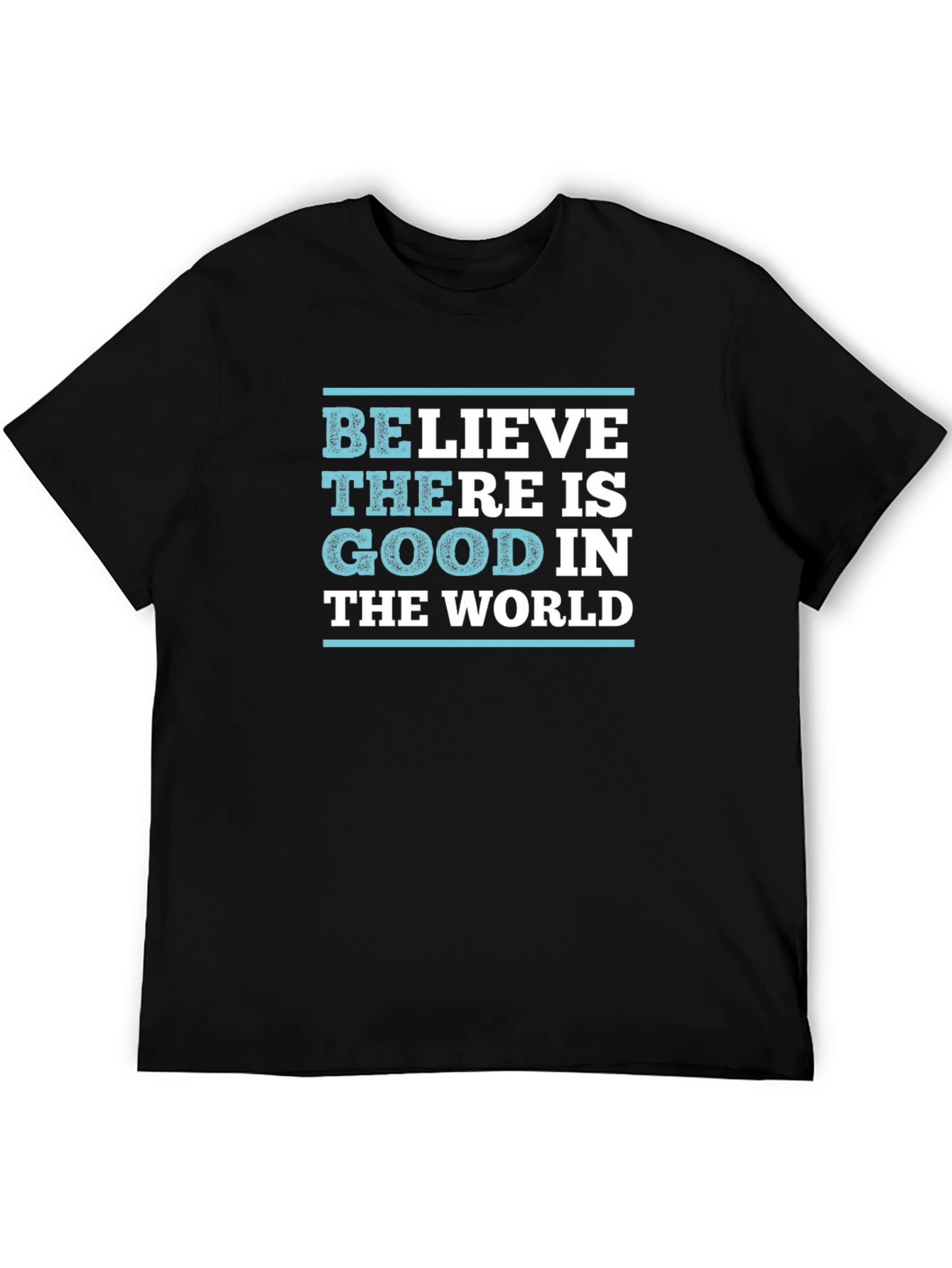 Believe There is Good T-Shirt