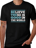 Believe There is Good T-Shirt