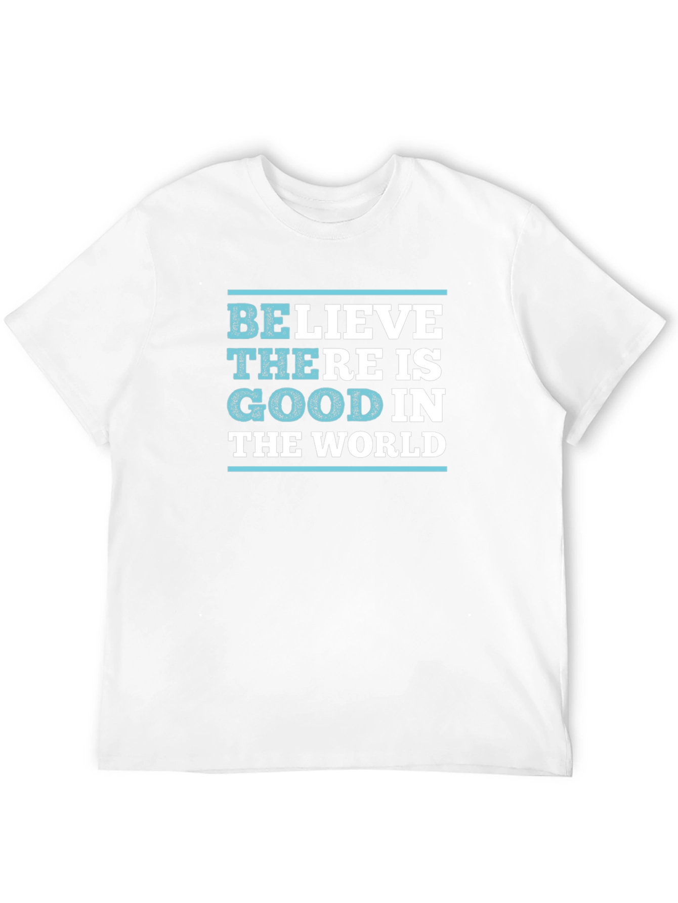 Believe There is Good T-Shirt