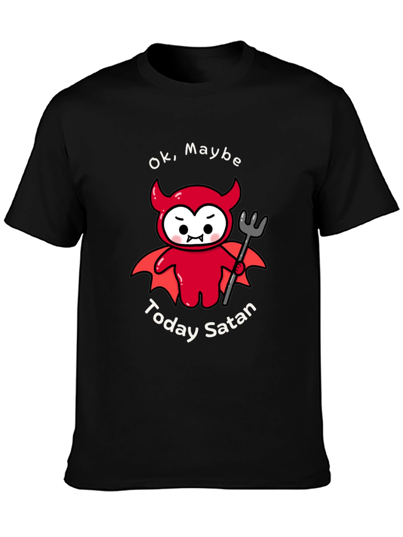 Ok Maybe Today Satan T-Shirt