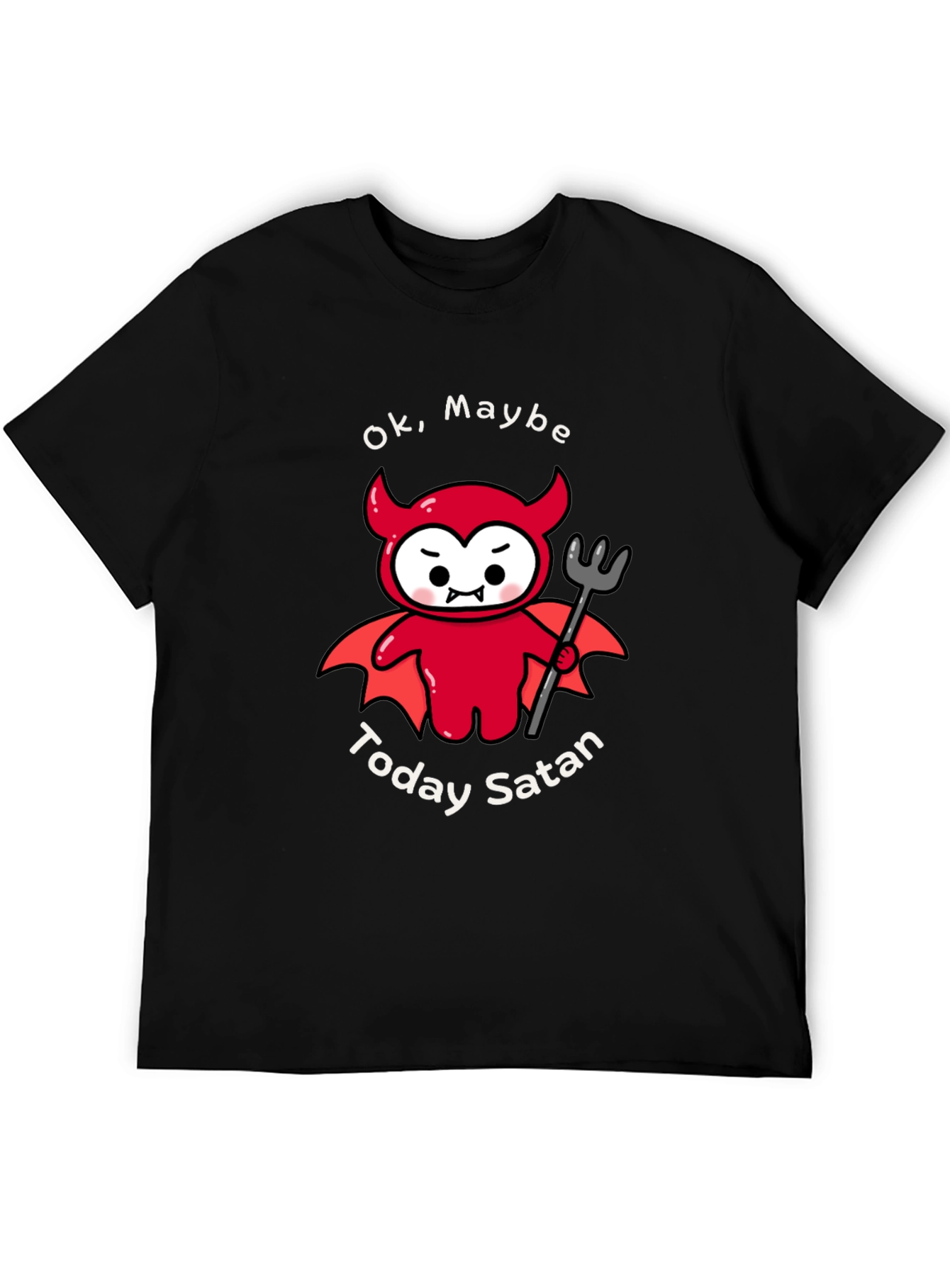Ok Maybe Today Satan T-Shirt