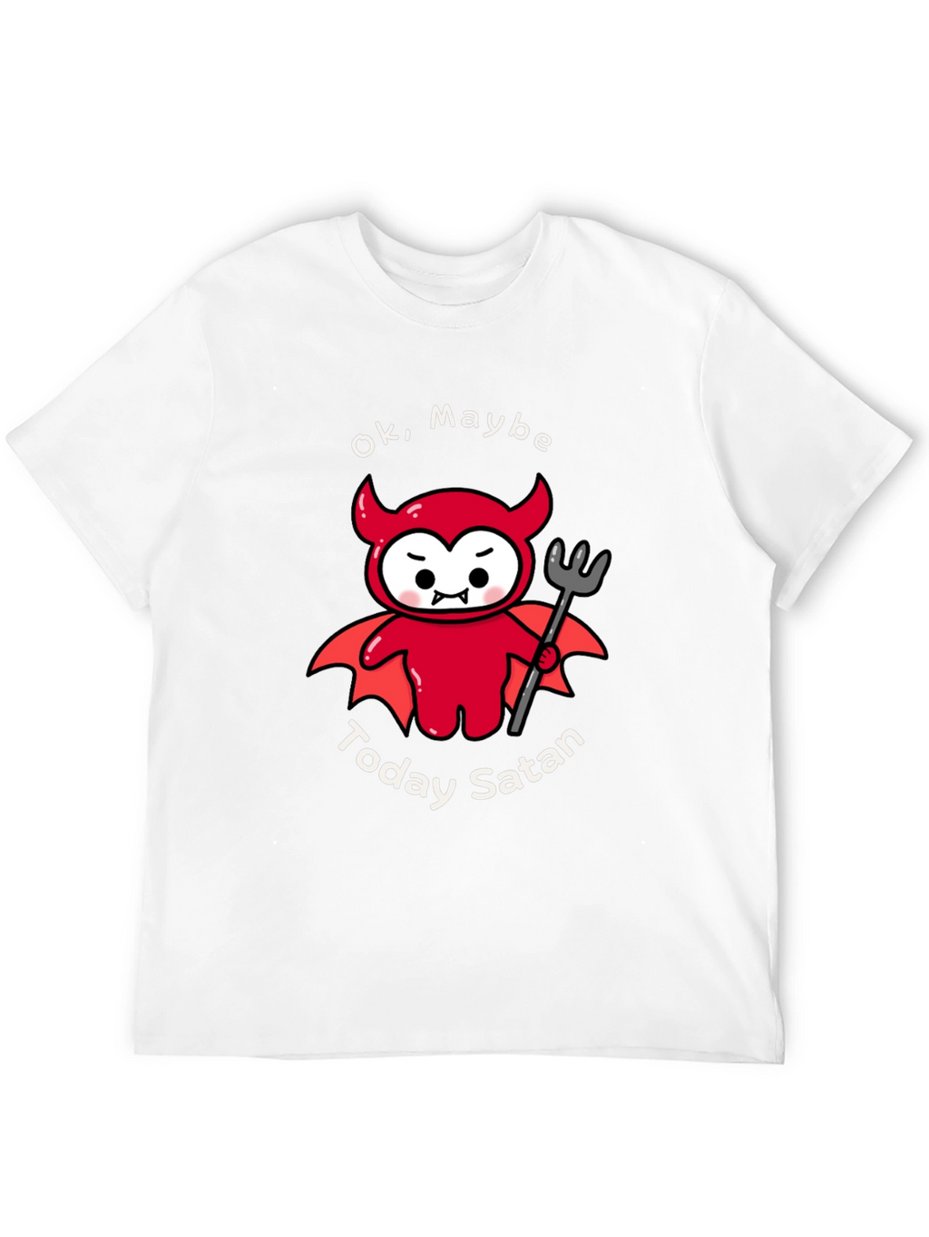 Ok Maybe Today Satan T-Shirt