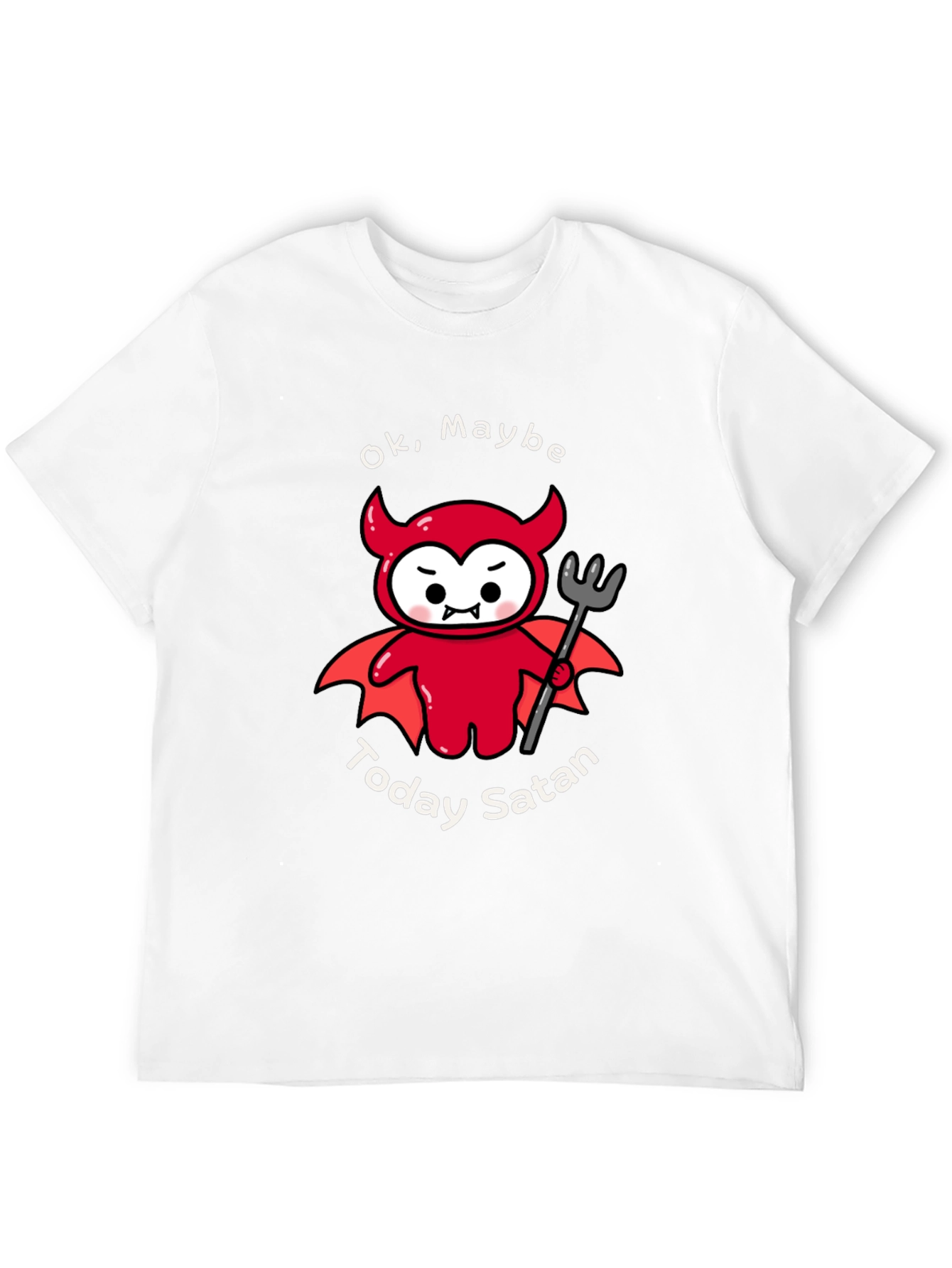 Ok Maybe Today Satan T-Shirt
