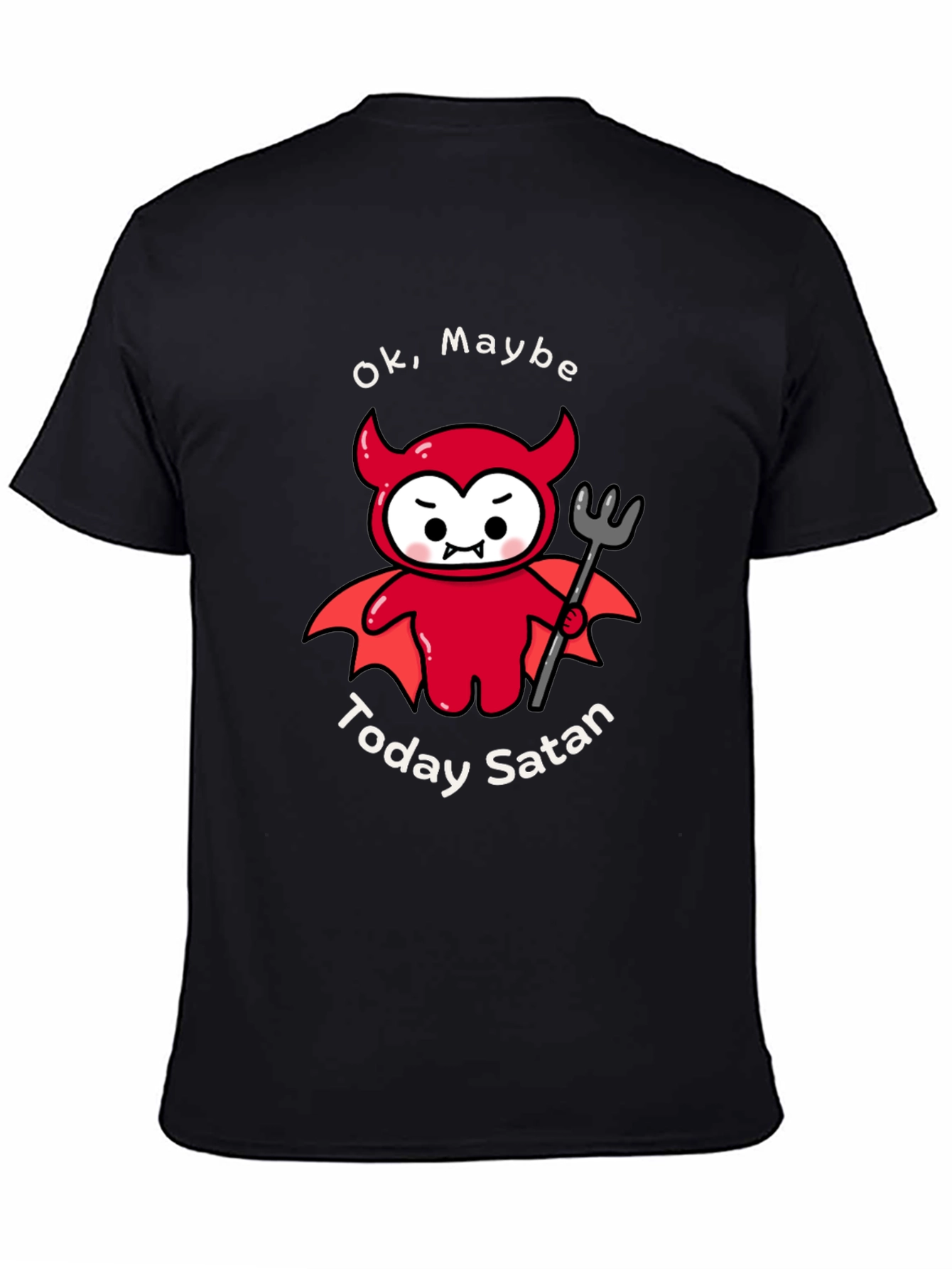 Ok Maybe Today Satan T-Shirt