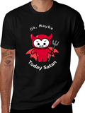 Ok Maybe Today Satan T-Shirt