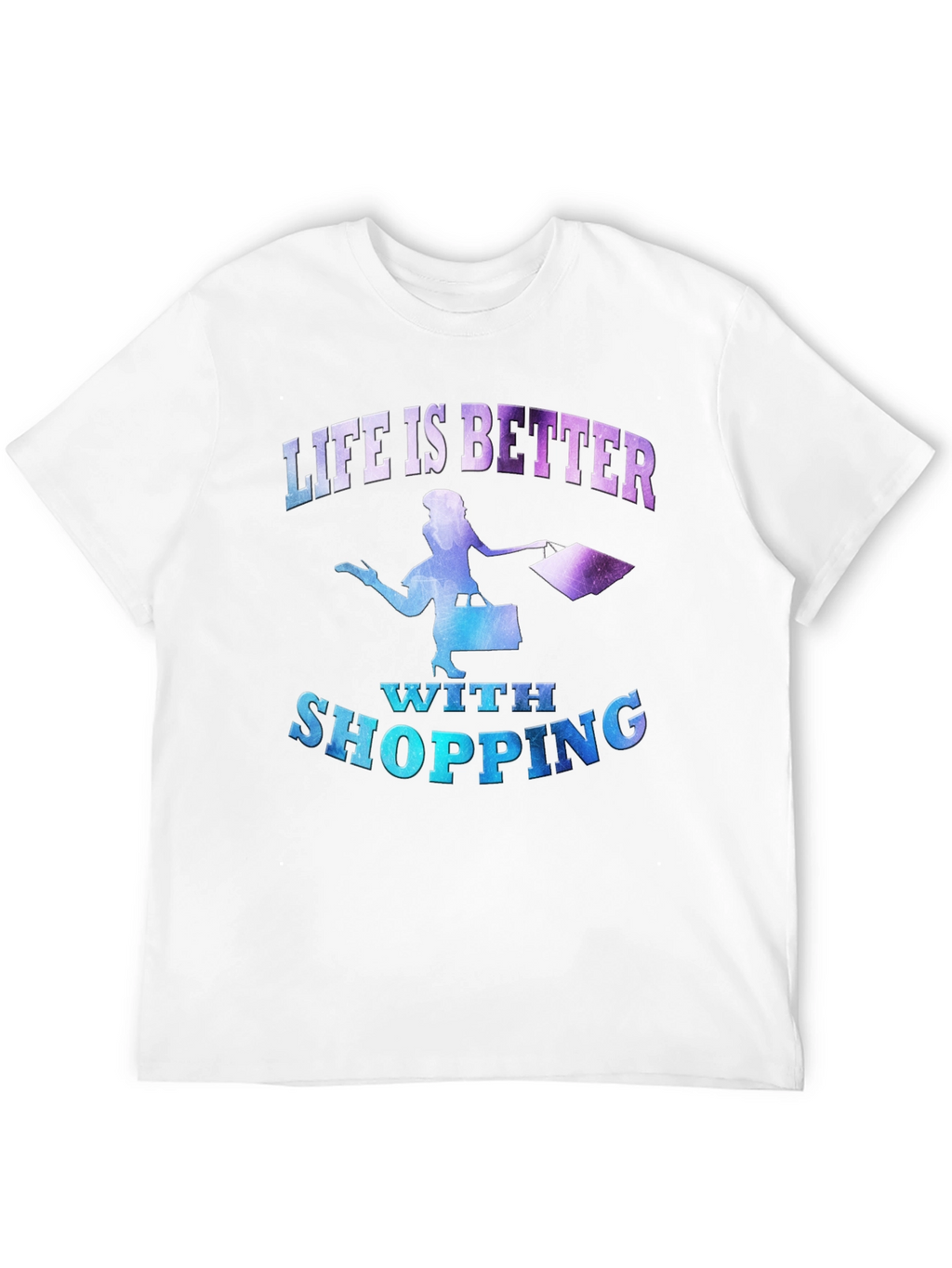 Life is Better With Shopping T-Shirt