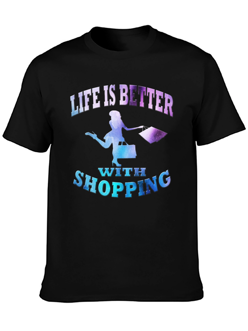 Life is Better With Shopping T-Shirt