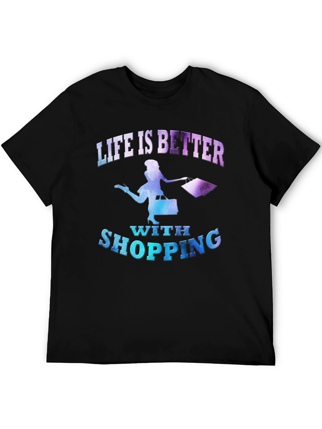 Life is Better With Shopping T-Shirt