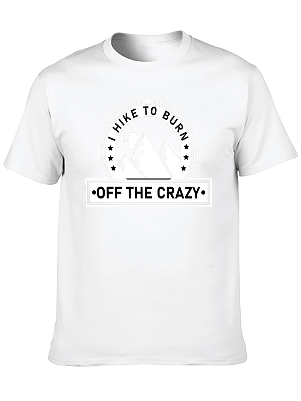 I Hike To Burn Off The Crazy T-Shirt