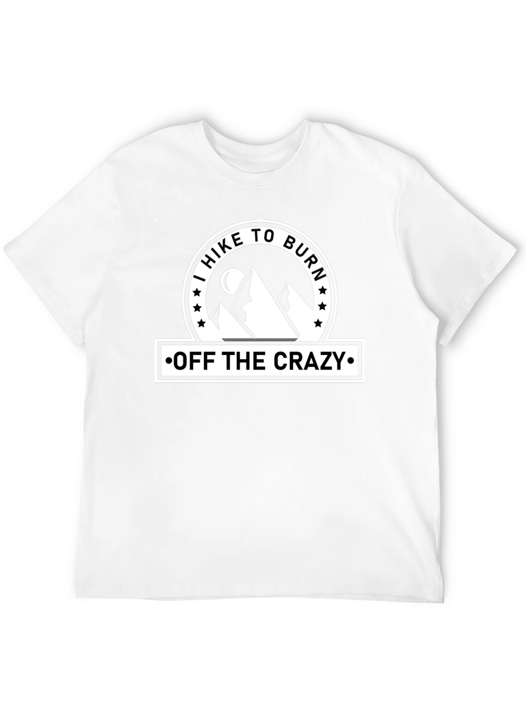 I Hike To Burn Off The Crazy T-Shirt
