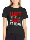 I Left My Leg At Home T-Shirt Funny Runner