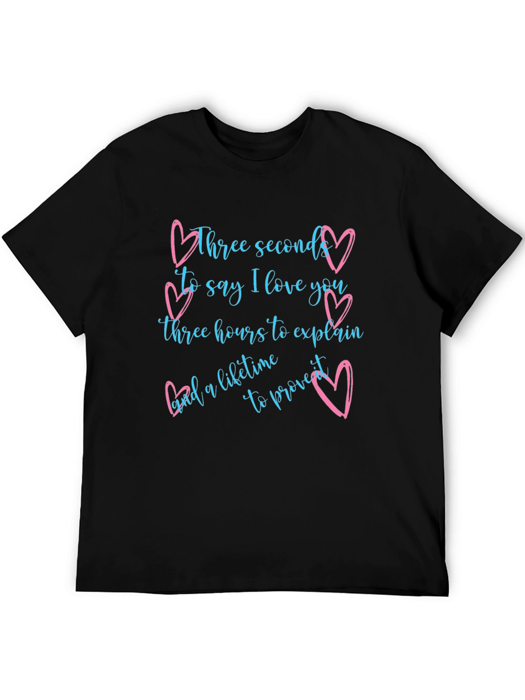 Love Quote Graphic Tee - Three Seconds Lifetime