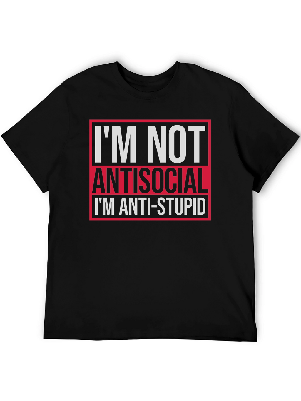 Im Not Antisocial Anti-Stupid Graphic Tee