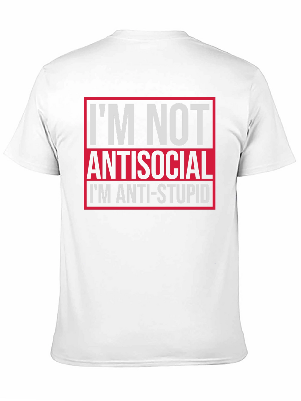 Im Not Antisocial Anti-Stupid Graphic Tee