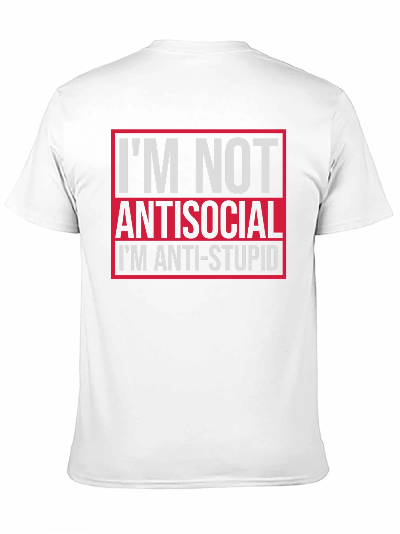 Im Not Antisocial Anti-Stupid Graphic Tee