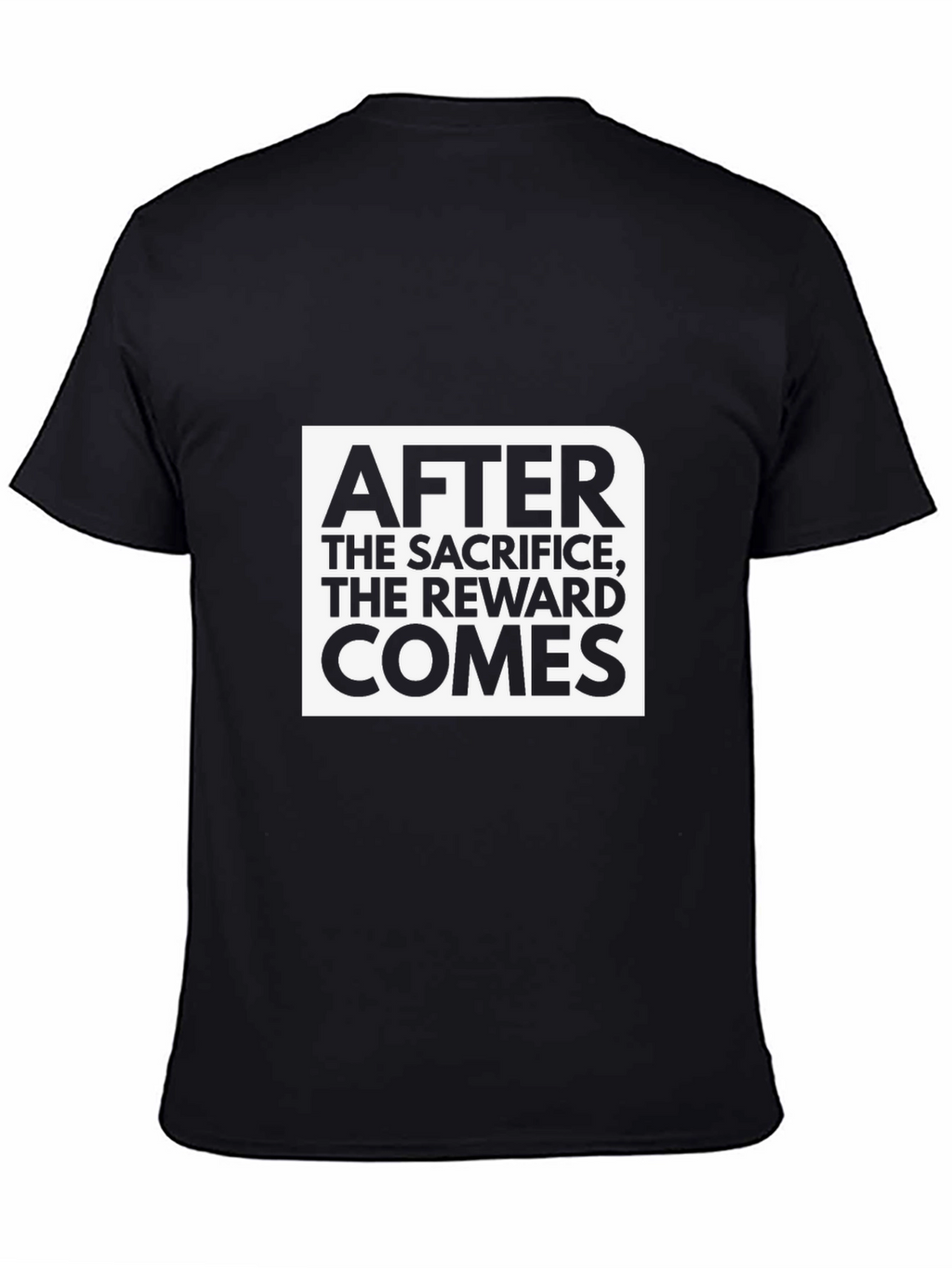 Motivational Graphic Tee: After the Sacrifice The Reward Comes