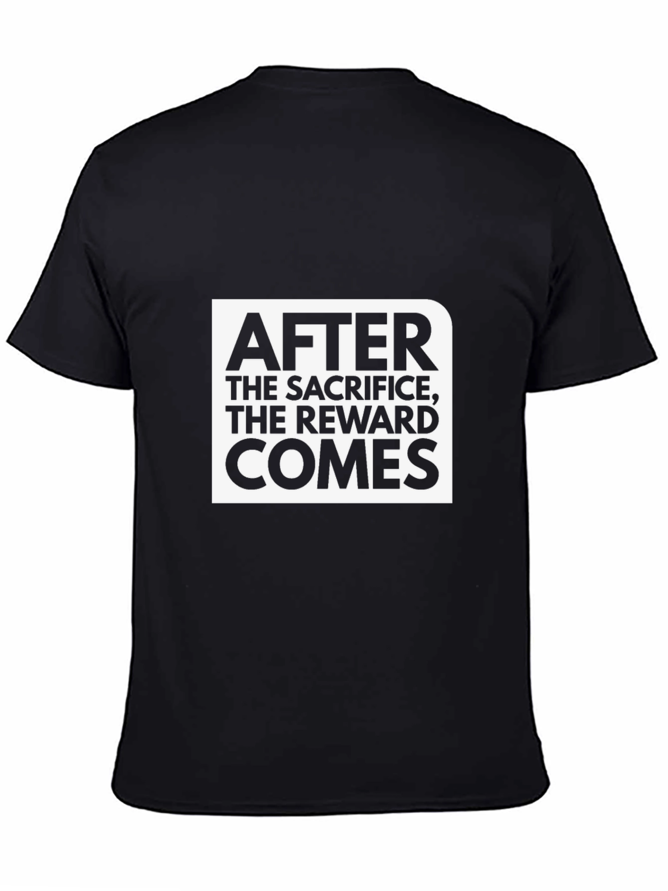 Motivational Graphic Tee: After the Sacrifice The Reward Comes