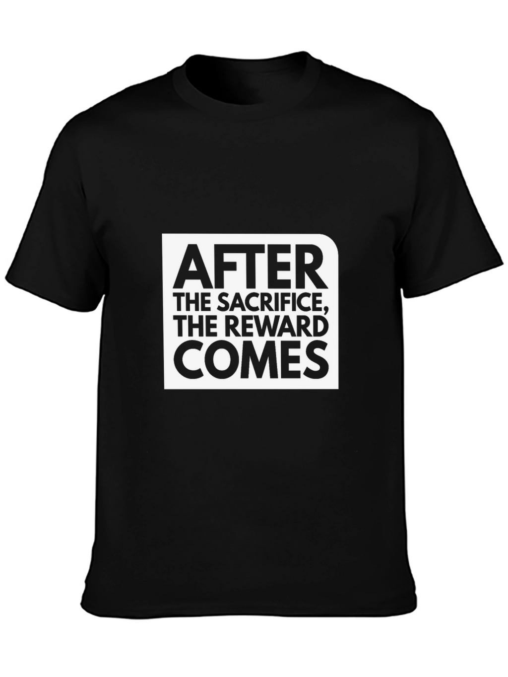 Motivational Graphic Tee: After the Sacrifice The Reward Comes