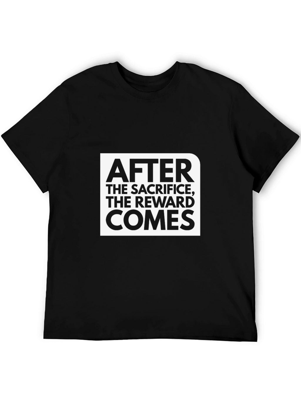Motivational Graphic Tee: After the Sacrifice The Reward Comes