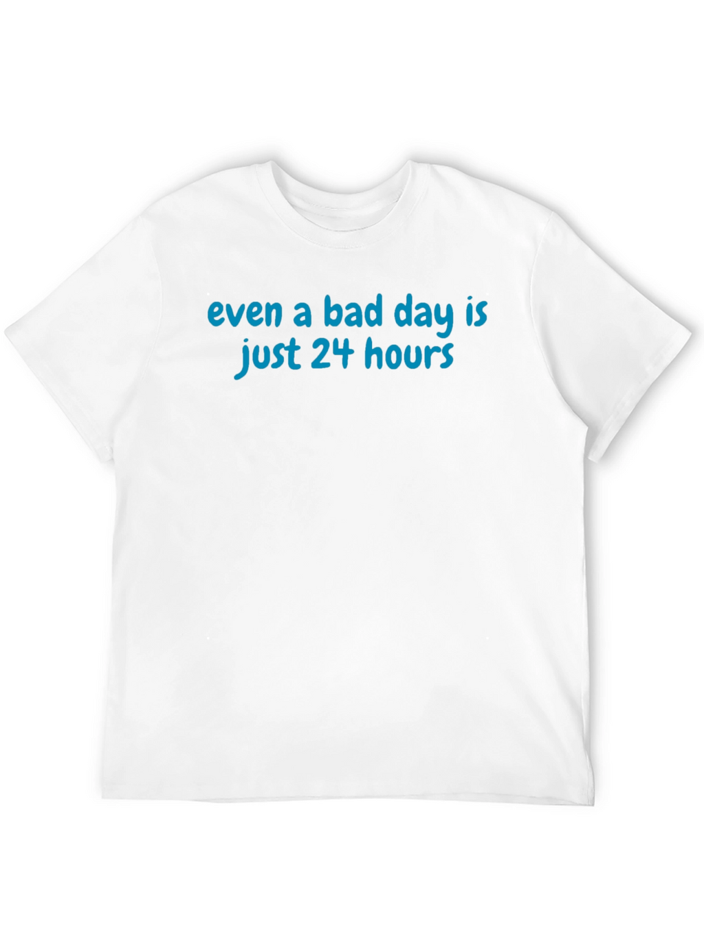 Inspirational Even A Bad Day Graphic T-Shirt