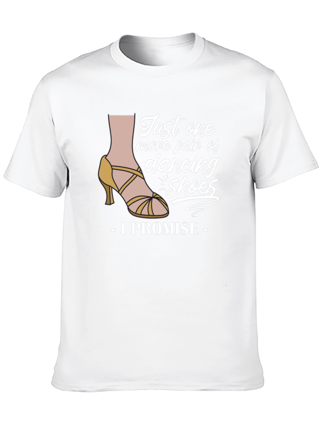 Dancing Shoes T-Shirt - I Promise Funny Tee