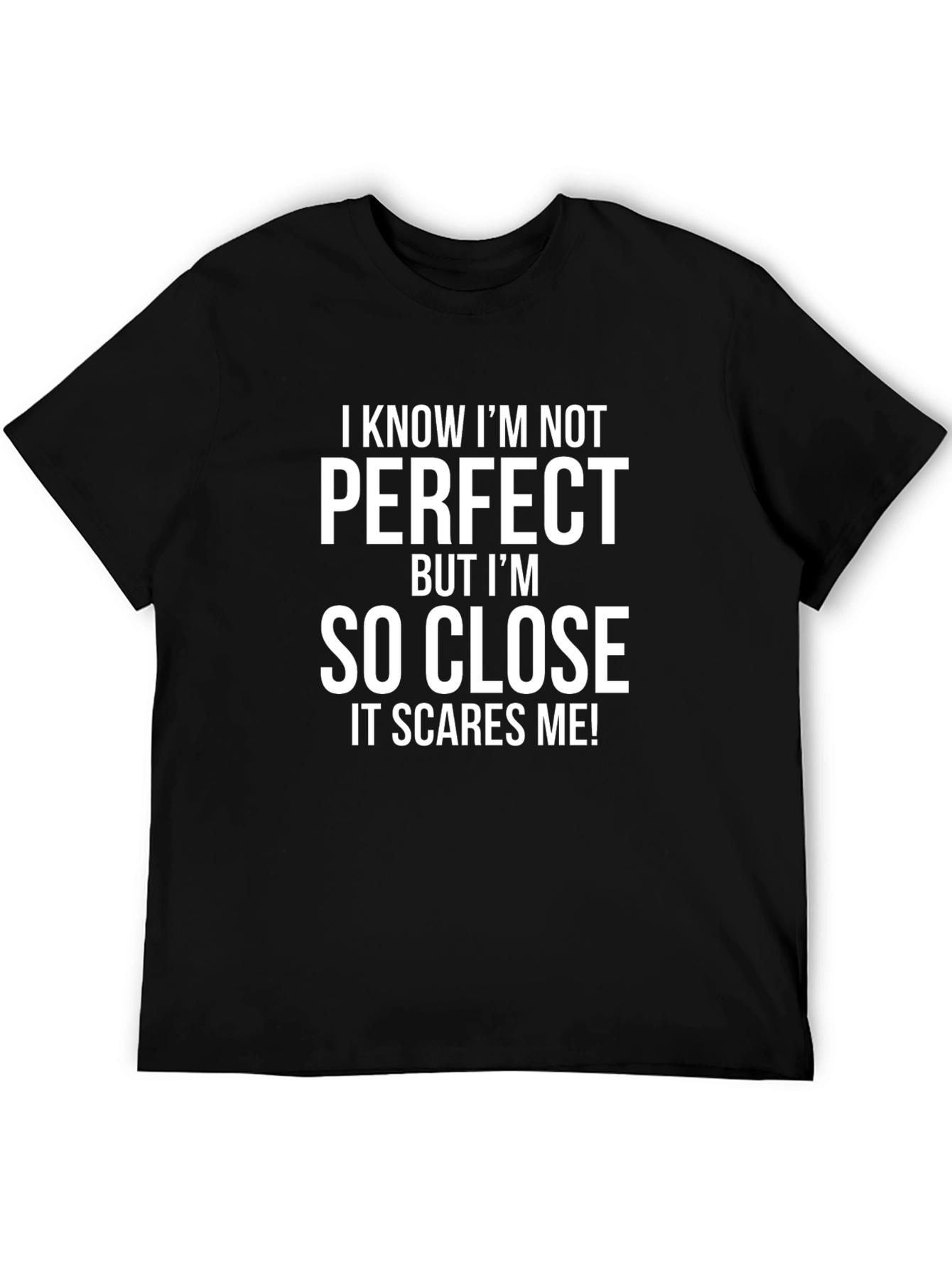 Funny So Close to Perfect Graphic T-Shirt