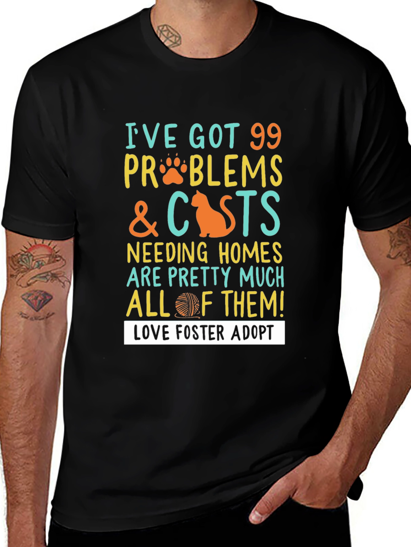 99 Problems & Cats T-Shirt: Love Foster Adopt!