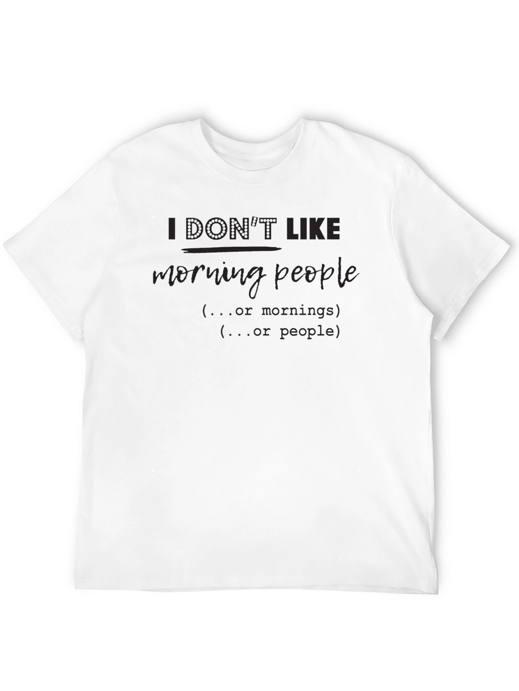 I Dont Like Morning People Graphic Tee