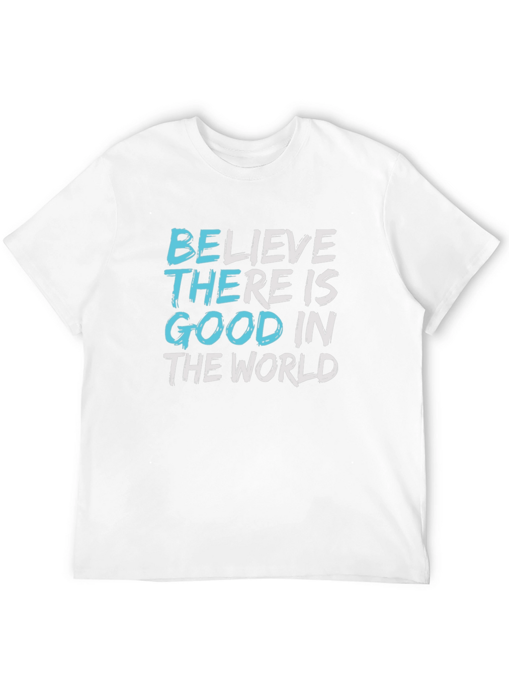 Believe Good in The World Graphic Tee