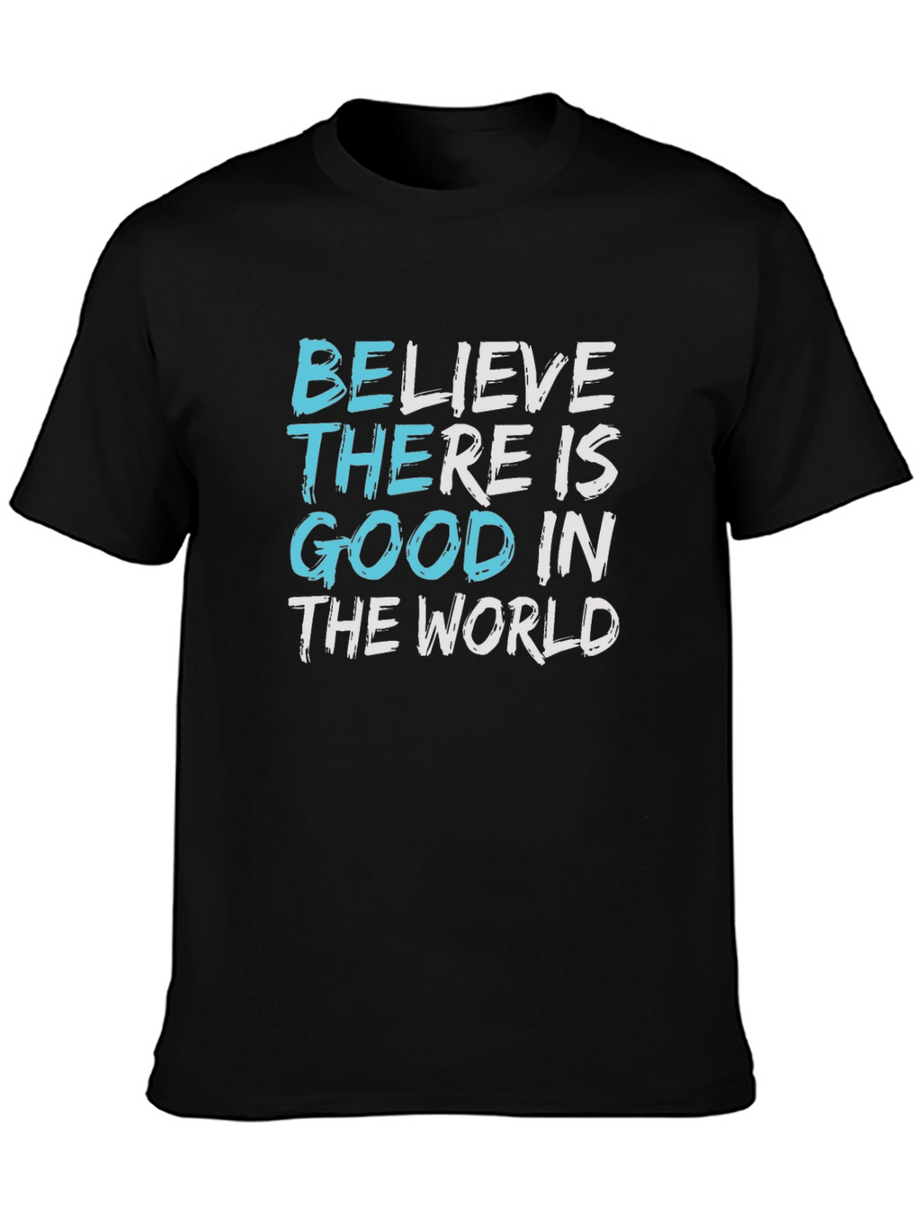 Believe Good in The World Graphic Tee