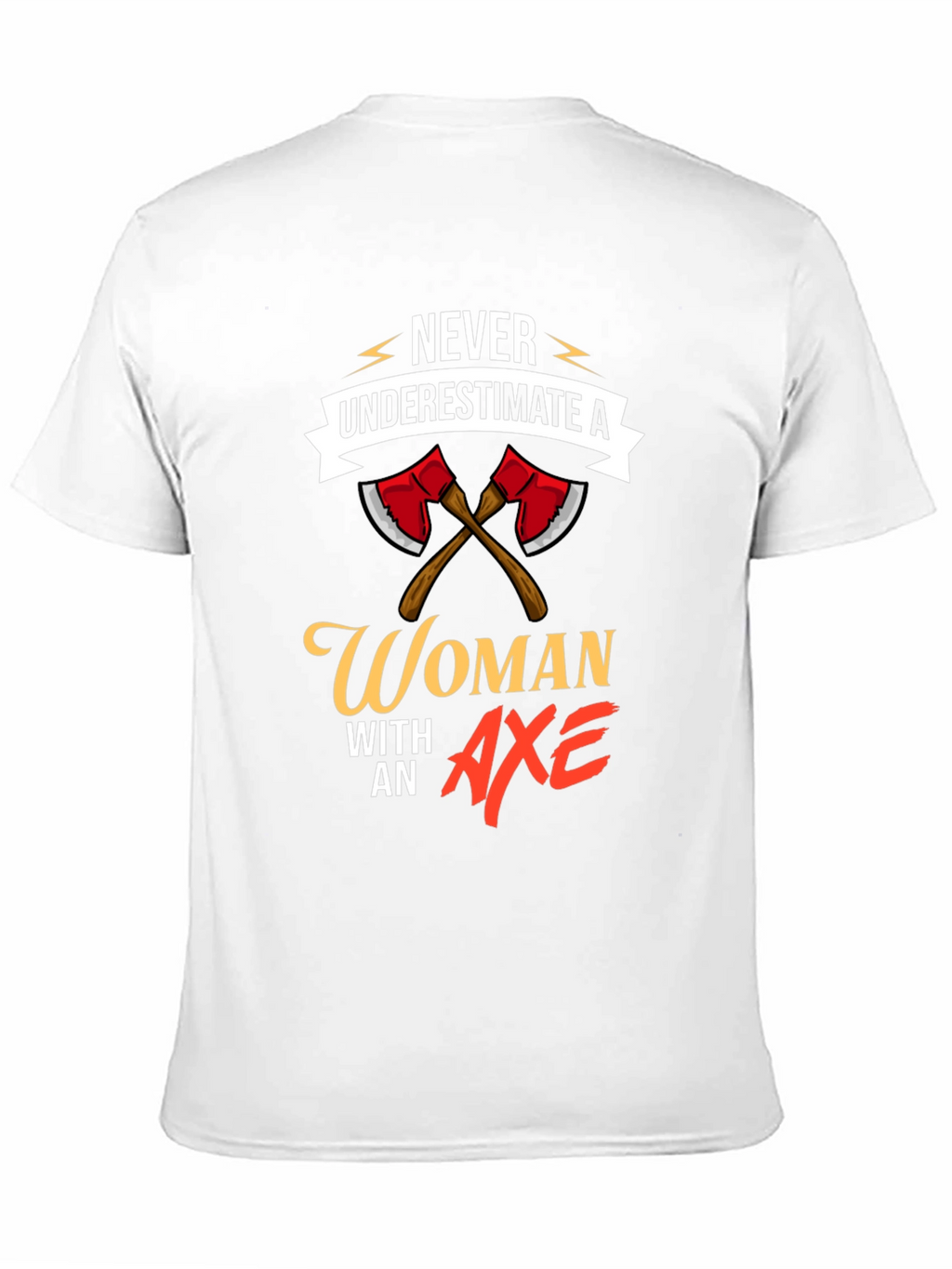 Never Underestimate A Woman With An Axe T-Shirt