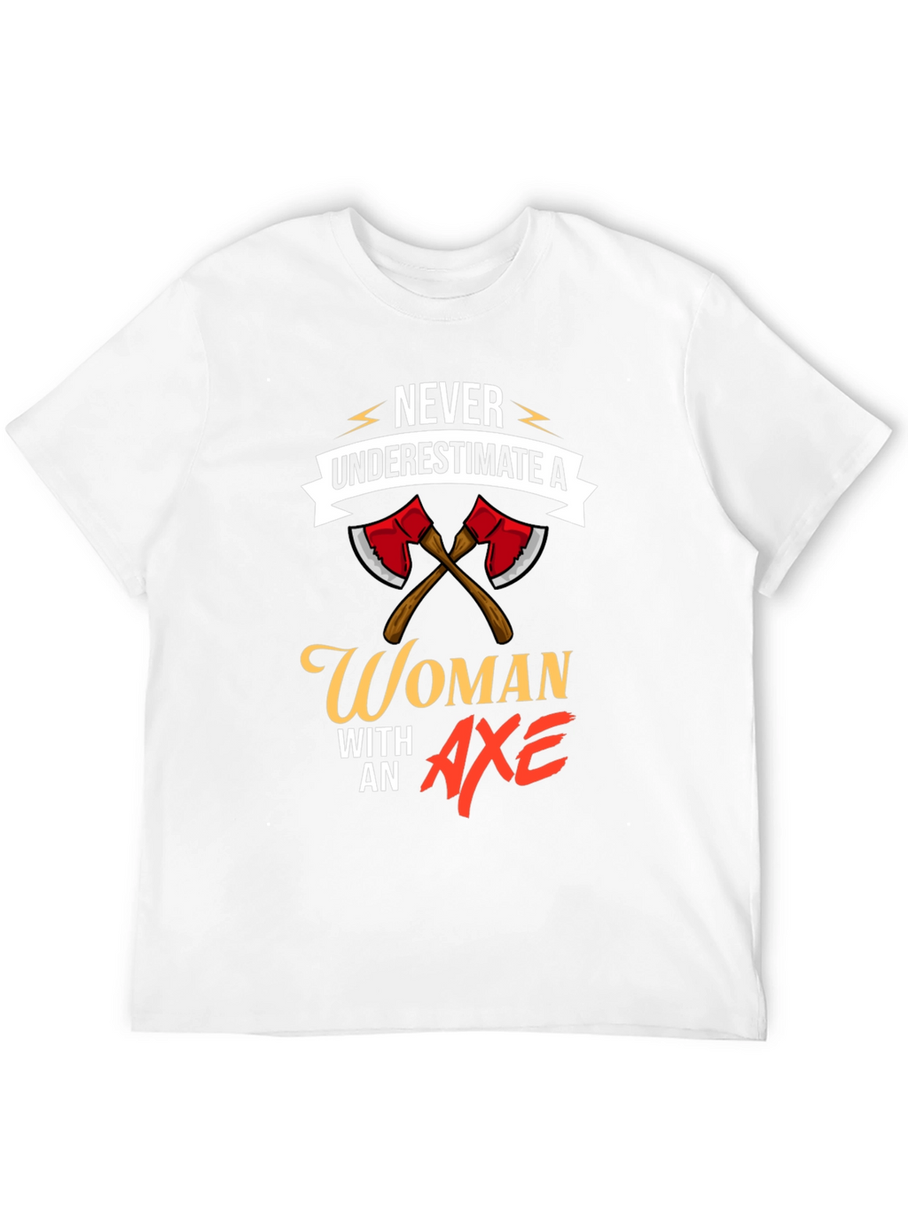 Never Underestimate A Woman With An Axe T-Shirt