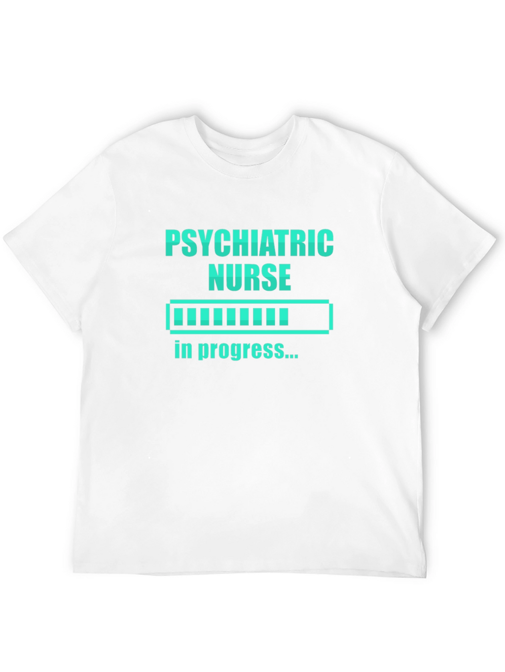 Psychiatric Nurse in Progress Tee