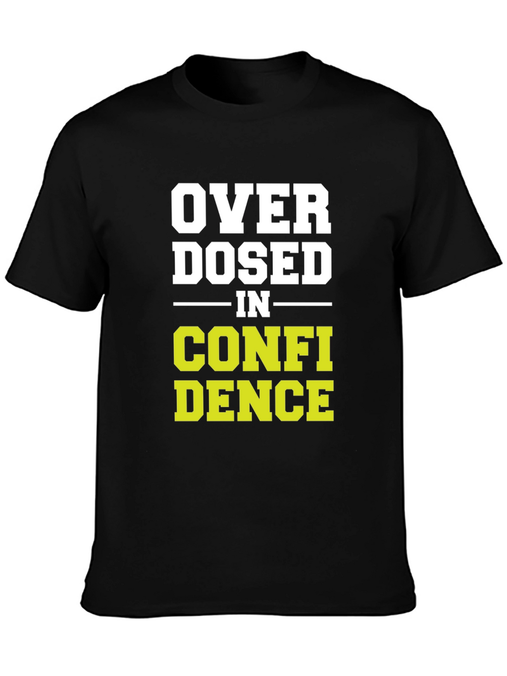 Overdosed in Confidence Graphic T-Shirt