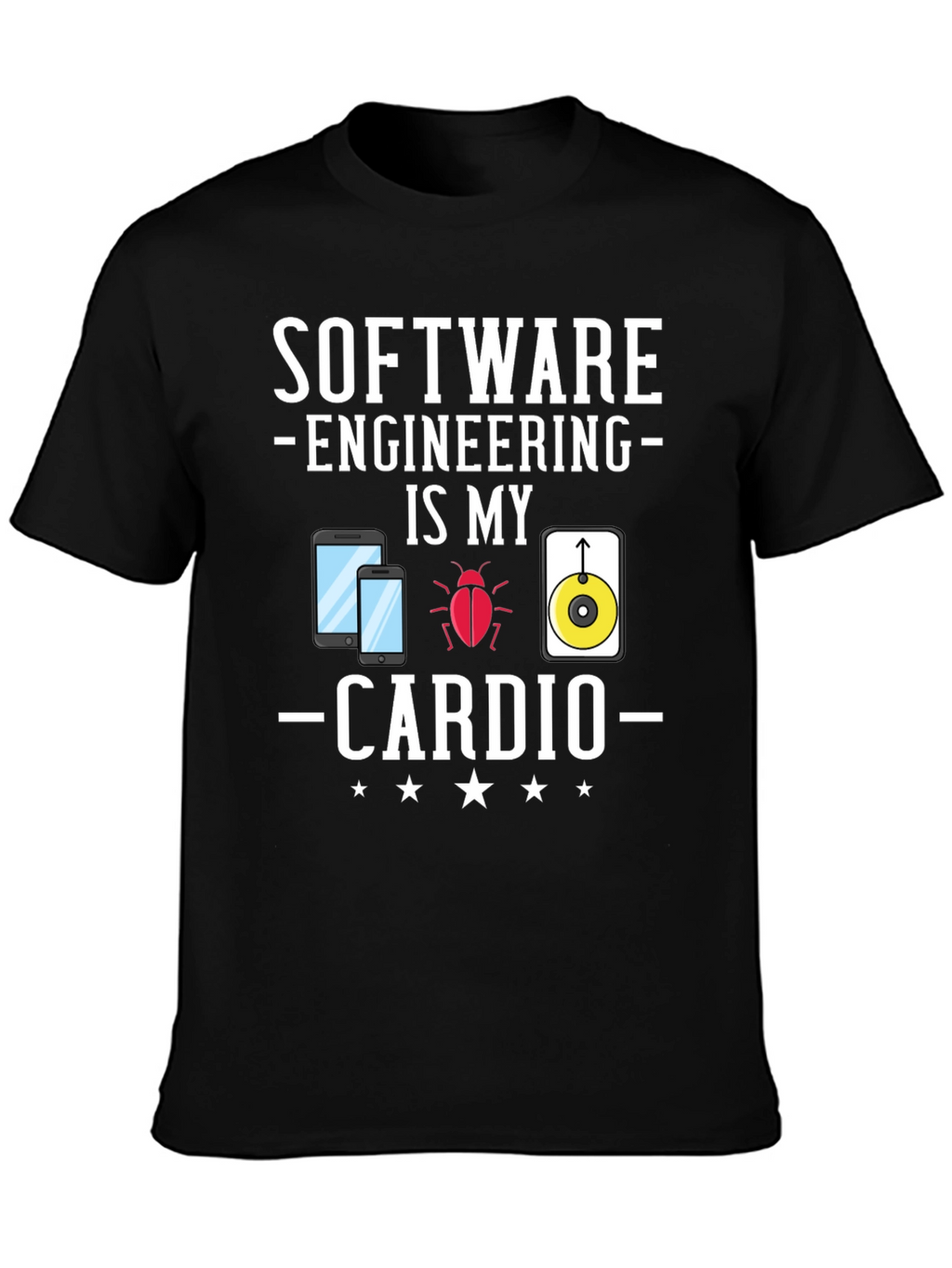 Software Engineering Is My Cardio Funny T-Shirt
