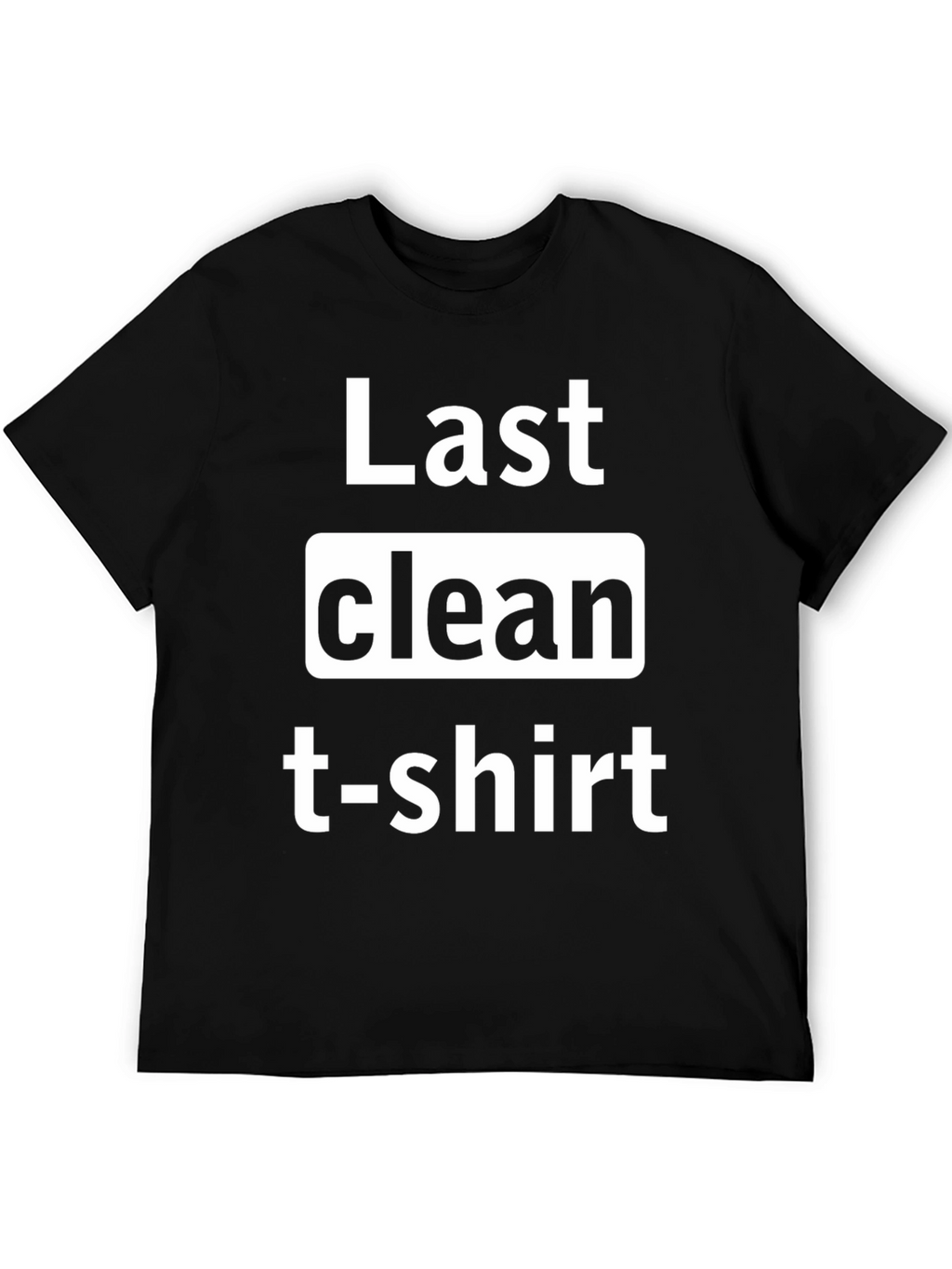 Last Clean T-Shirt Graphic Tee