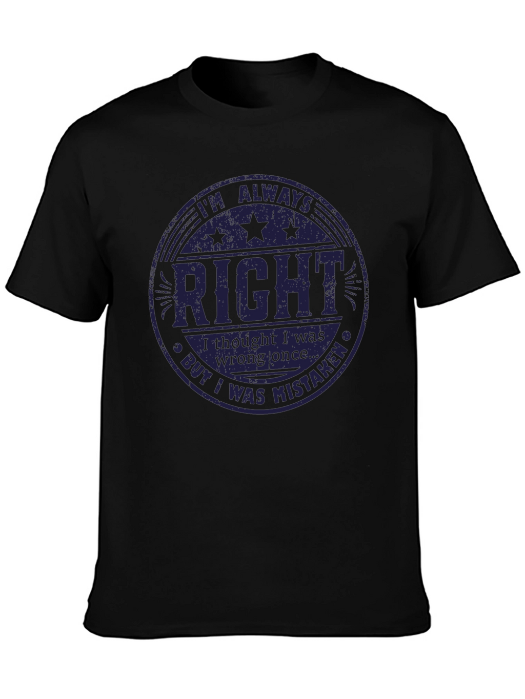 Im Always Right T-Shirt