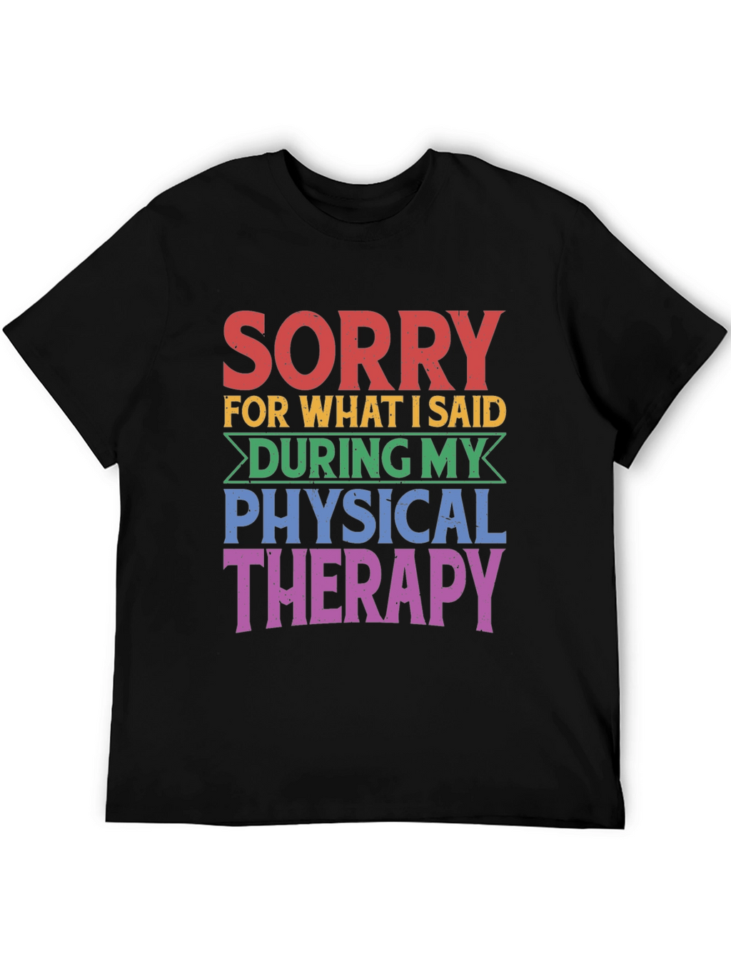 Sorry Physical Therapy T-Shirt