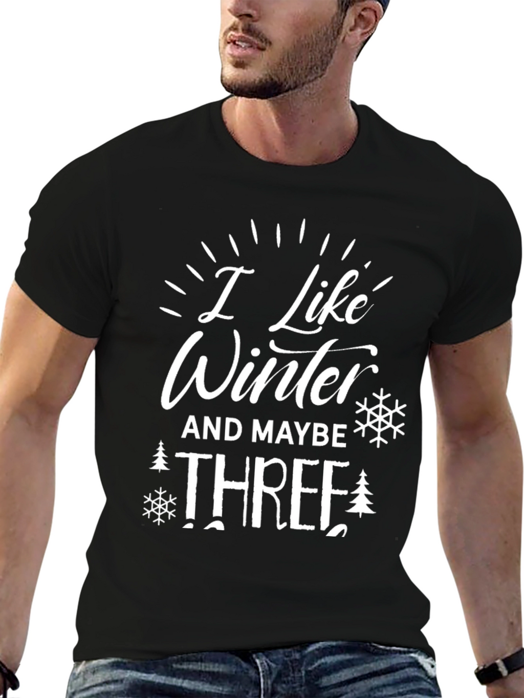 I Like Winter And Maybe Three T-Shirt