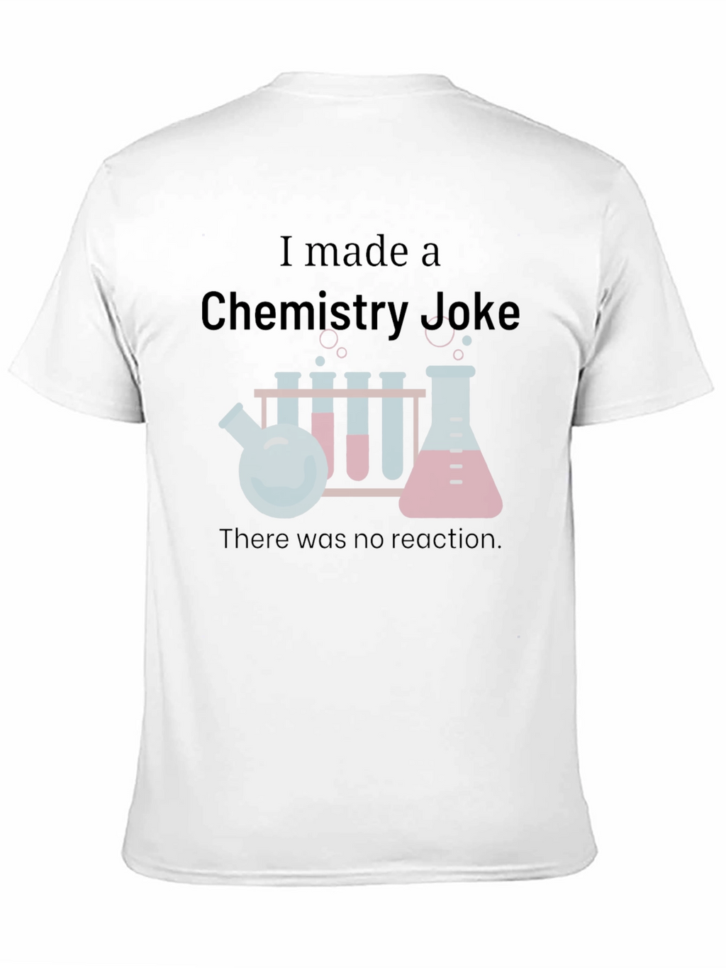 Chemistry Joke T-Shirt - Science Humor Tee