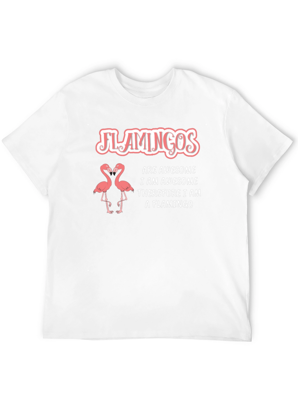 Flamingos Are Awesome T-Shirt - Funny Flamingo Tee