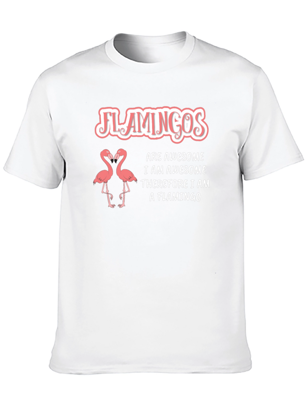 Flamingos Are Awesome T-Shirt - Funny Flamingo Tee