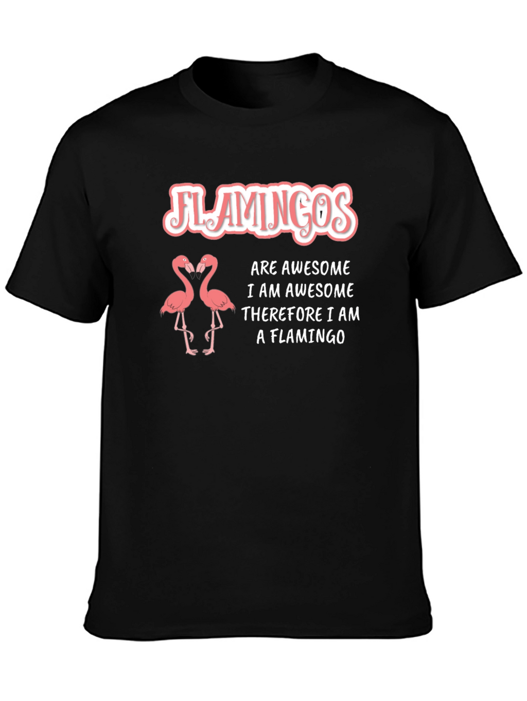 Flamingos Are Awesome T-Shirt - Funny Flamingo Tee