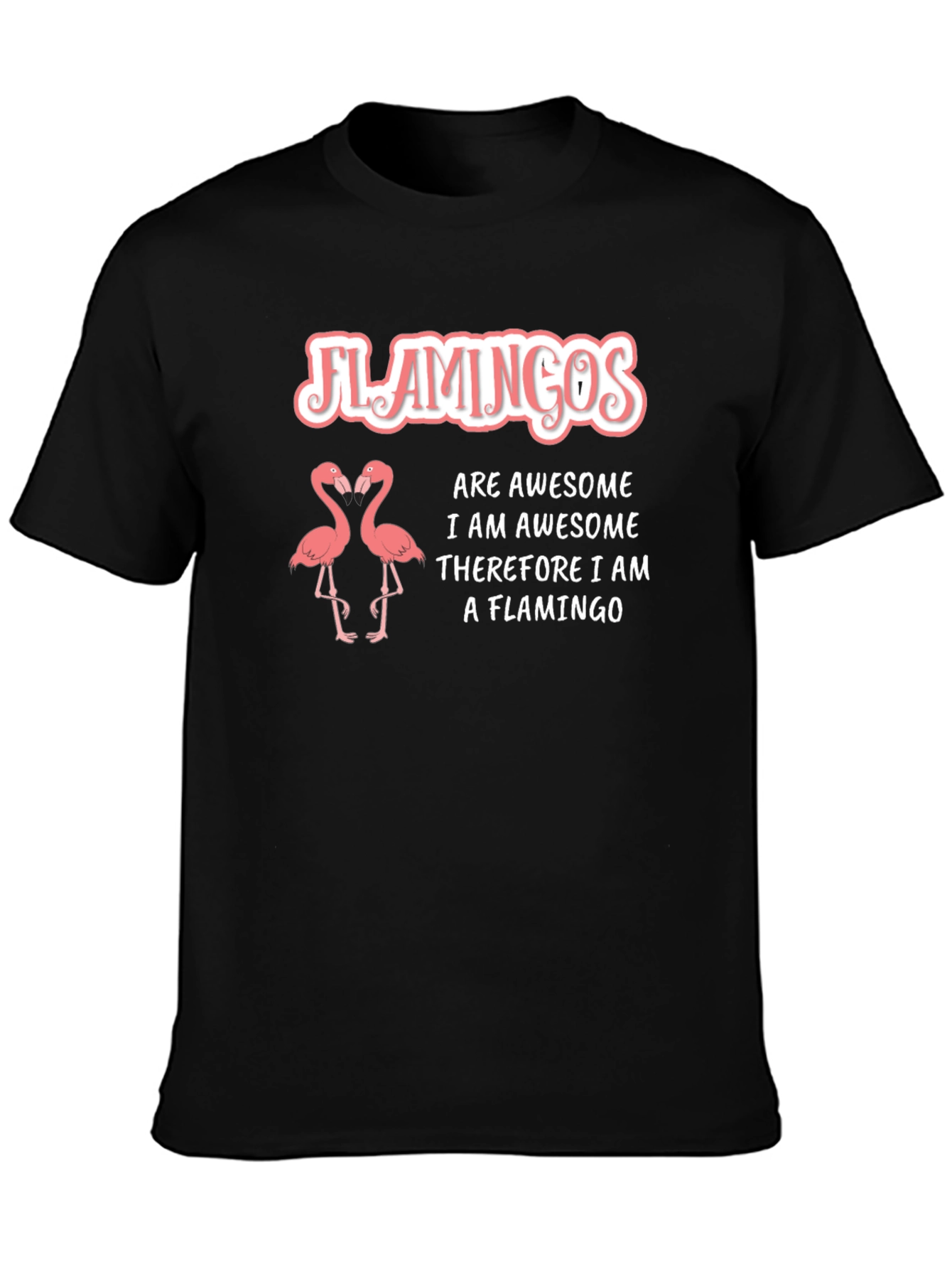 Flamingos Are Awesome T-Shirt - Funny Flamingo Tee