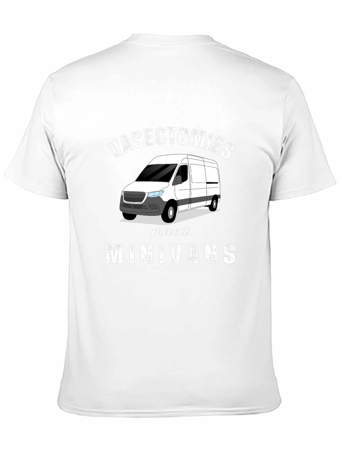 Vasectomies Prevent Minivans Graphic T-Shirt