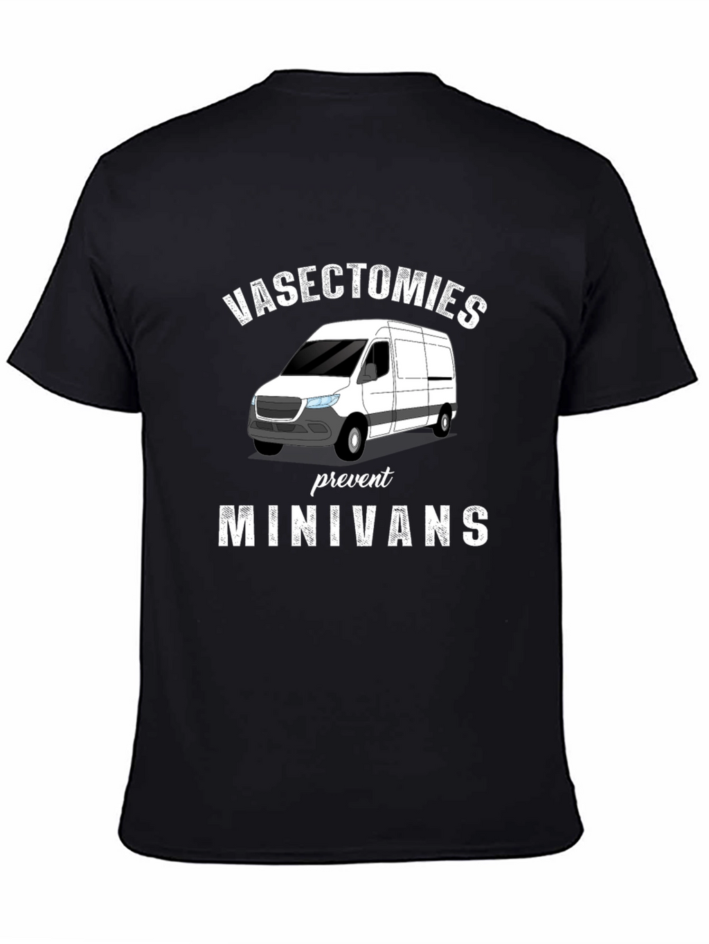 Vasectomies Prevent Minivans Graphic T-Shirt